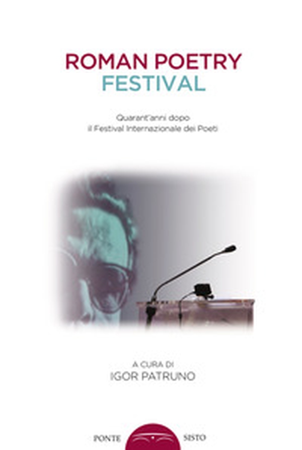 Roman poetry festival. Quarant'anni dopo il Festival internazionale dei poeti - Librerie.coop Roman poetry festival. Quarant'anni dopo il Festival internazionale dei poeti - Librerie.coop