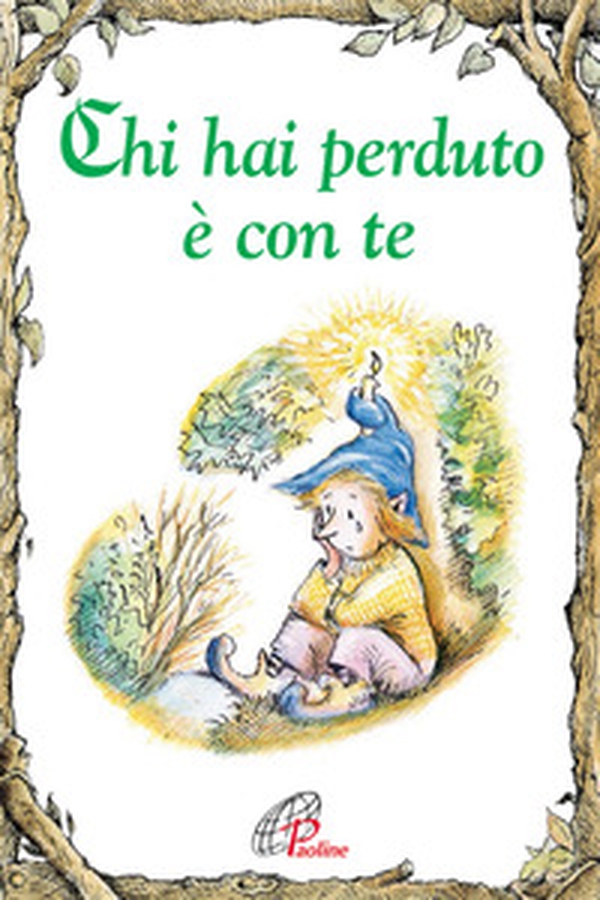 Chi hai perduto è con te - Librerie.coop Chi hai perduto è con te - Librerie.coop