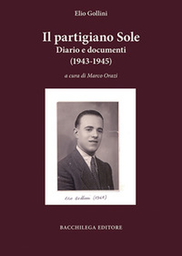 Il partigiano Sole. Diario e documenti (1943-1945) - Librerie.coop Il partigiano Sole. Diario e documenti (1943-1945) - Librerie.coop