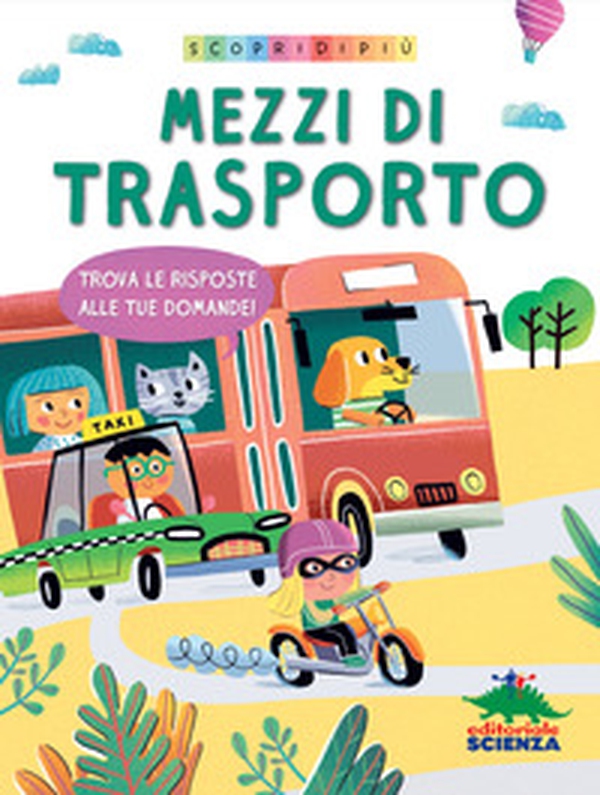 Mezzi di trasporto. Trova le risposte alle tue domande. Scopri di più - Librerie.coop Mezzi di trasporto. Trova le risposte alle tue domande. Scopri di più - Librerie.coop