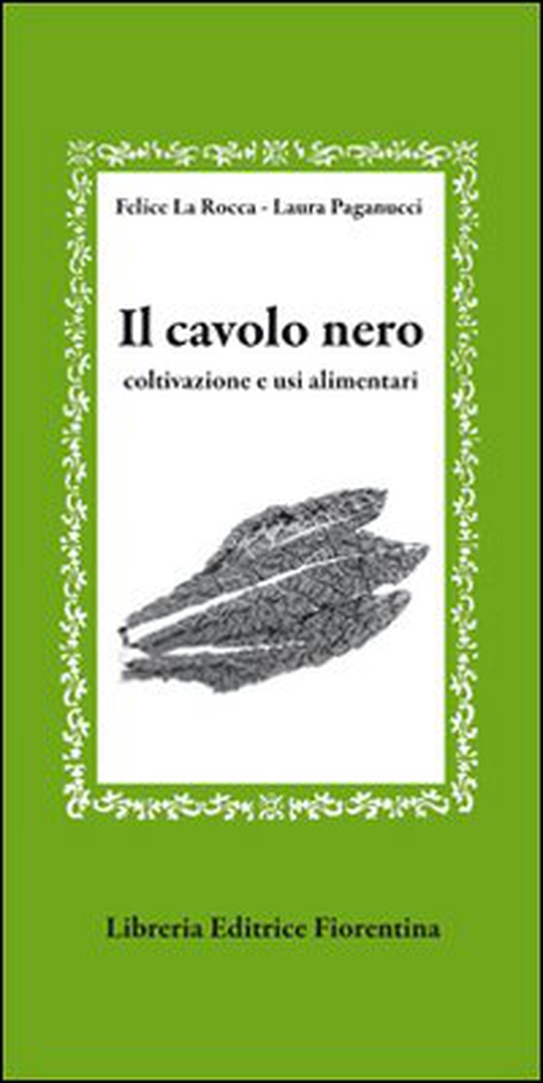 Il cavolo nero. Coltivazione e usi alimentari - Librerie.coop Il cavolo nero. Coltivazione e usi alimentari - Librerie.coop