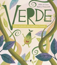 Verde. Come un piccolo seme trasformò il mondo - Librerie.coop Verde. Come un piccolo seme trasformò il mondo - Librerie.coop