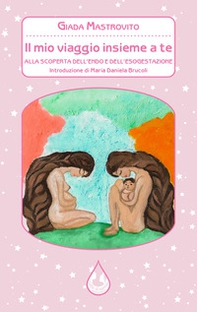 Il mio viaggio insieme a te. Alla scoperta dell'endo e dell'esogestazione - Librerie.coop