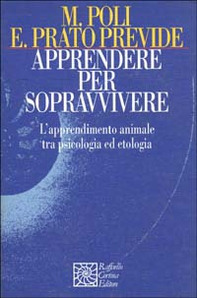 Apprendere per sopravvivere. L'apprendimento animale tra psicologia ed etologia - Librerie.coop