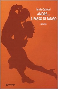 Amore... a passo di tango - Librerie.coop