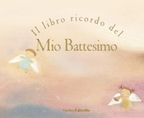 Il libro ricordo del mio battesimo - Librerie.coop Il libro ricordo del mio battesimo - Librerie.coop