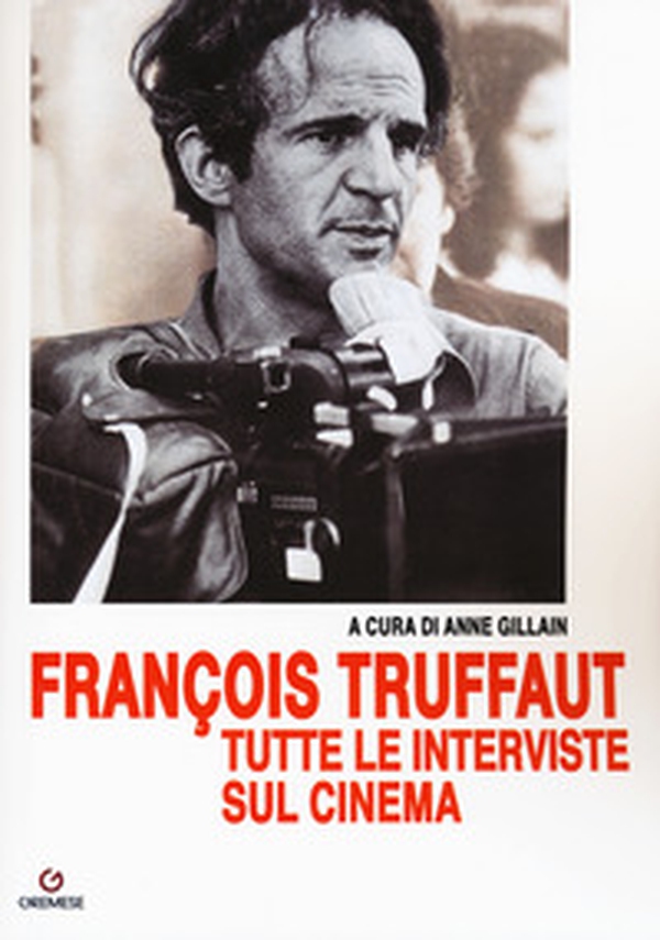 François Truffaut tutte le interviste sul cinema - Librerie.coop François Truffaut tutte le interviste sul cinema - Librerie.coop