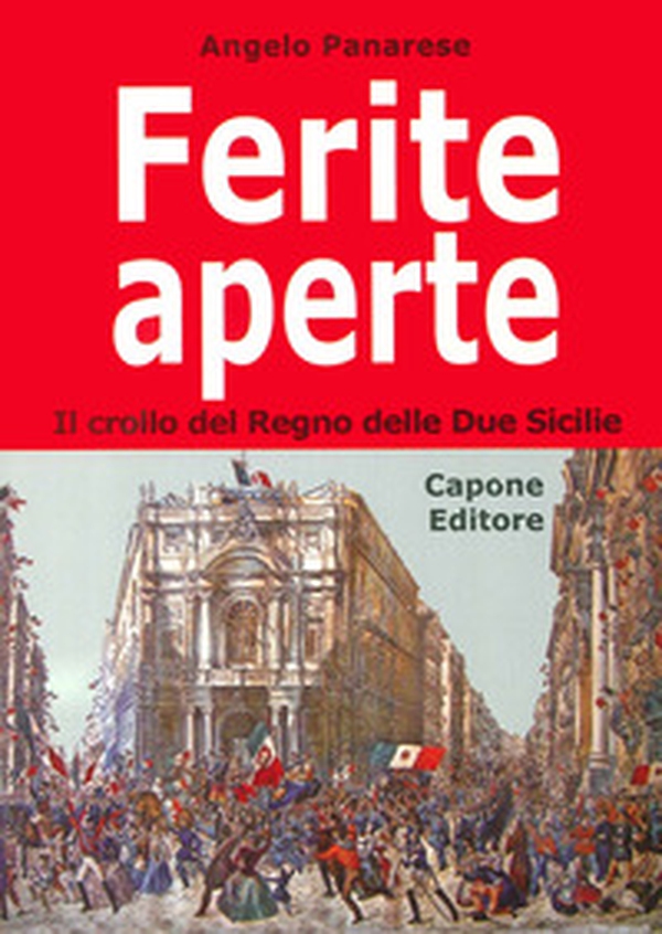 Ferite aperte. Il crollo del regno delle Due Sicilie - Librerie.coop Ferite aperte. Il crollo del regno delle Due Sicilie - Librerie.coop