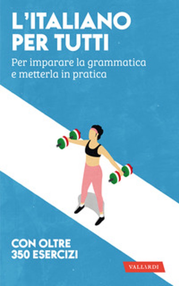 L'italiano per tutti. Per imparare la grammatica e metterla in pratica - Librerie.coop L'italiano per tutti. Per imparare la grammatica e metterla in pratica - Librerie.coop