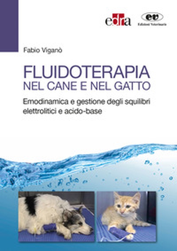 Fluidoterapia nel cane e nel gatto. Emodinamica e gestione degli squilibri elettrolitici e acido-base - Librerie.coop Fluidoterapia nel cane e nel gatto. Emodinamica e gestione degli squilibri elettrolitici e acido-base - Librerie.coop