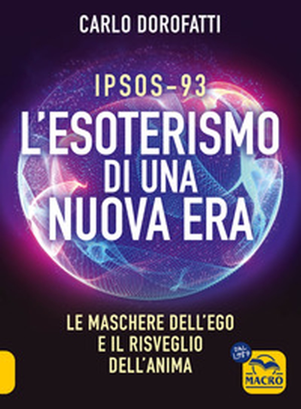 IPSOS-93. L'esoterismo di una nuova era. Le maschere dell'ego e il risveglio dell'anima - Librerie.coop IPSOS-93. L'esoterismo di una nuova era. Le maschere dell'ego e il risveglio dell'anima - Librerie.coop