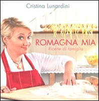 Romagna mia. Ricette di famiglia - Librerie.coop