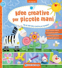 Idee creative per piccole mani. Più di 300 idee creative per bambini! - Librerie.coop