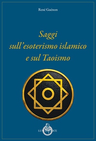 Saggi sull'esoterismo islamico e sul taoismo - Librerie.coop