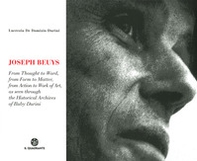 Joseph Beuys. Dal pensiero alla parola, dalla forma alla materia, dall'azione all'opera, attraverso le immagini dell'Archivio Storico di Buby Durini. Ediz. inglese - Librerie.coop