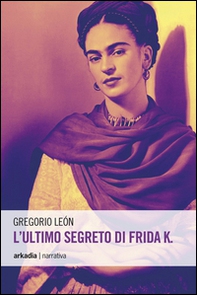 L'ultimo segreto di Frida K. - Librerie.coop