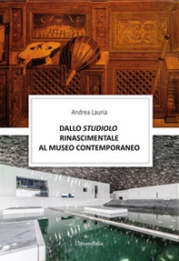 Dallo studiolo rinascimentale al museo contemporaneo - Librerie.coop