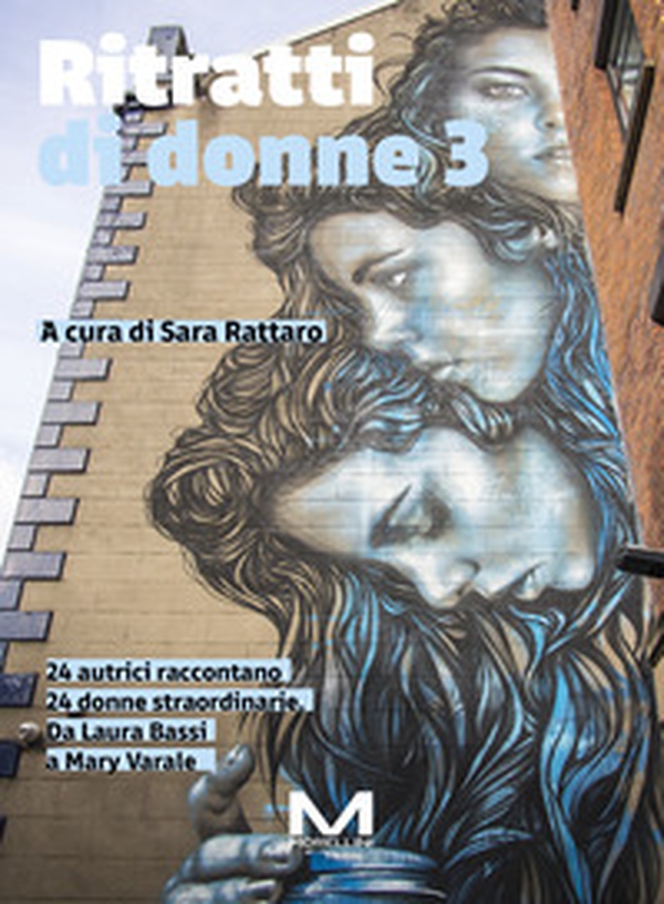 Ritratti di donne 3. 24 autrici raccontano 24 donne straordinarie. Da Laura Bassi a Mary Varale - Librerie.coop Ritratti di donne 3. 24 autrici raccontano 24 donne straordinarie. Da Laura Bassi a Mary Varale - Librerie.coop