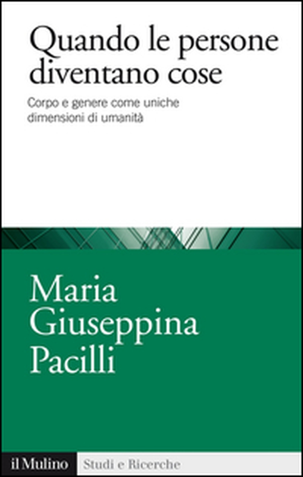 Quando le persone diventano cose. Corpo e genere come uniche dimensioni di umanità - Librerie.coop Quando le persone diventano cose. Corpo e genere come uniche dimensioni di umanità - Librerie.coop
