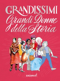 Grandi donne della storia. Ediz. a colori. Ediz. deluxe - Librerie.coop