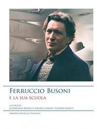 Ferruccio Busoni e la sua scuola - Librerie.coop Ferruccio Busoni e la sua scuola - Librerie.coop