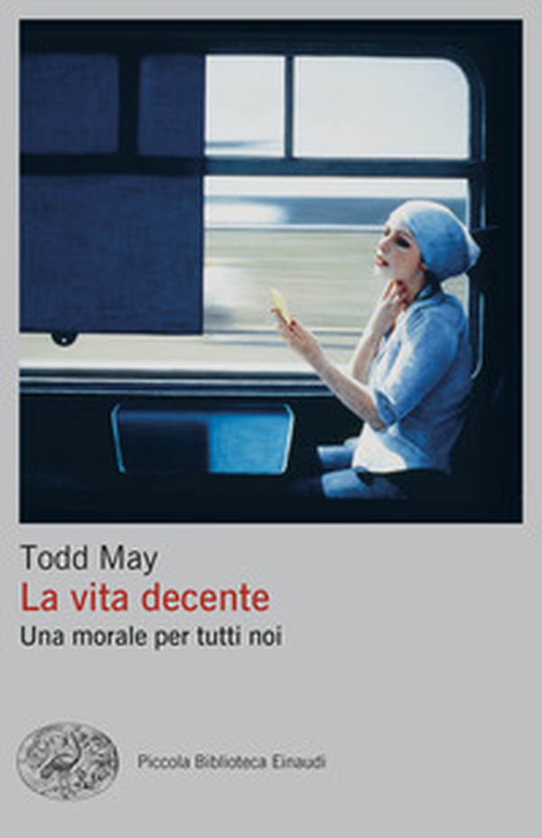 La vita decente. Una morale per tutti noi - Librerie.coop La vita decente. Una morale per tutti noi - Librerie.coop