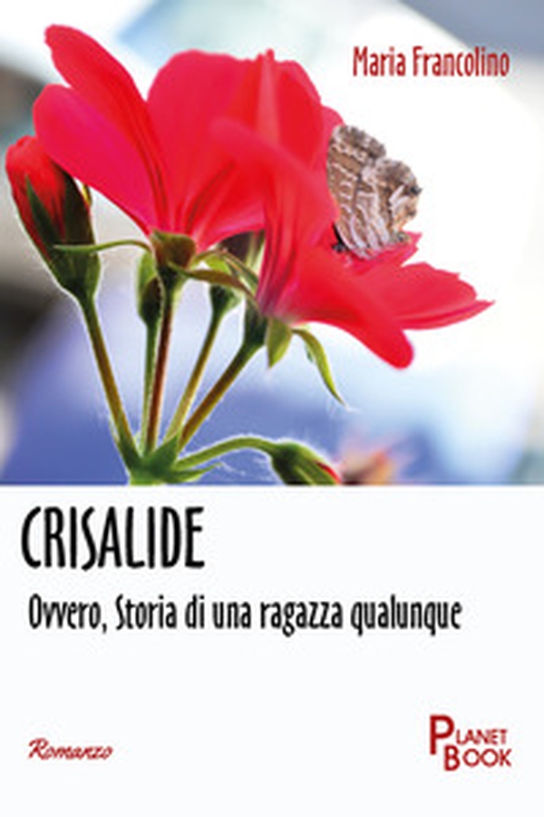 Crisalide. Ovvero, Storia di una ragazza qualunque - Librerie.coop Crisalide. Ovvero, Storia di una ragazza qualunque - Librerie.coop