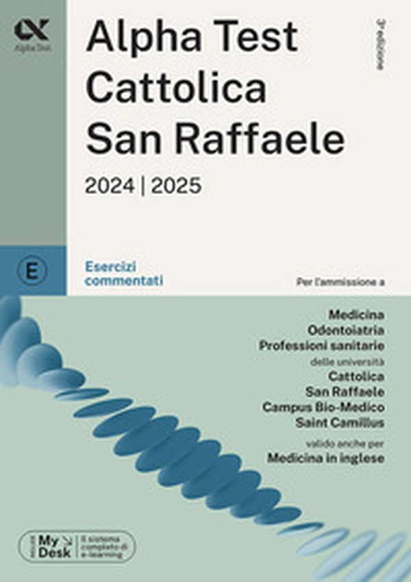 Alpha Test Cattolica San Raffaele. Esercizi commentati. Ediz. MyDesk - Librerie.coop Alpha Test Cattolica San Raffaele. Esercizi commentati. Ediz. MyDesk - Librerie.coop