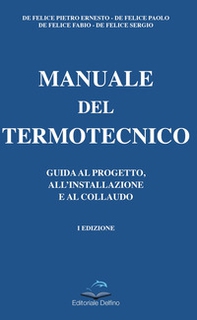 Manuale del termotecnico. Guida al progetto, all'installazione e al collaudo - Librerie.coop
