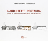 L'architetto restaura. Guida al laboratorio di restauro architettonico - Librerie.coop