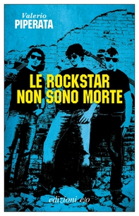Le rockstar non sono morte - Librerie.coop Le rockstar non sono morte - Librerie.coop