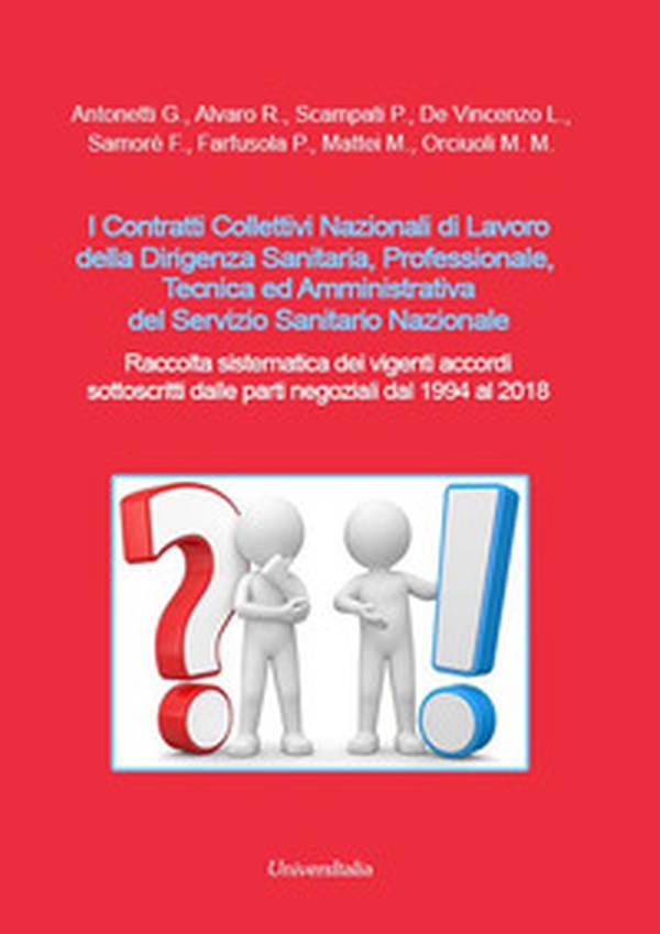 I Contratti Collettivi Nazionali di Lavoro della dirigenza sanitaria, professionale, tecnica ed amministrativa del Servizio Sanitario Nazionale. Raccolta sistematica dei vigenti accordi sottoscritti dalle parti negoziali dal 1994 al 2018 - Librerie.coop I Contratti Collettivi Nazionali di Lavoro della dirigenza sanitaria, professionale, tecnica ed amministrativa del Servizio Sanitario Nazionale. Raccolta sistematica dei vigenti accordi sottoscritti dalle parti negoziali dal 1994 al 2018 - Librerie.coop