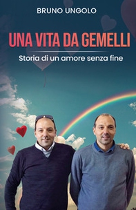 Una vita da gemelli. Storia di un amore senza fine - Librerie.coop