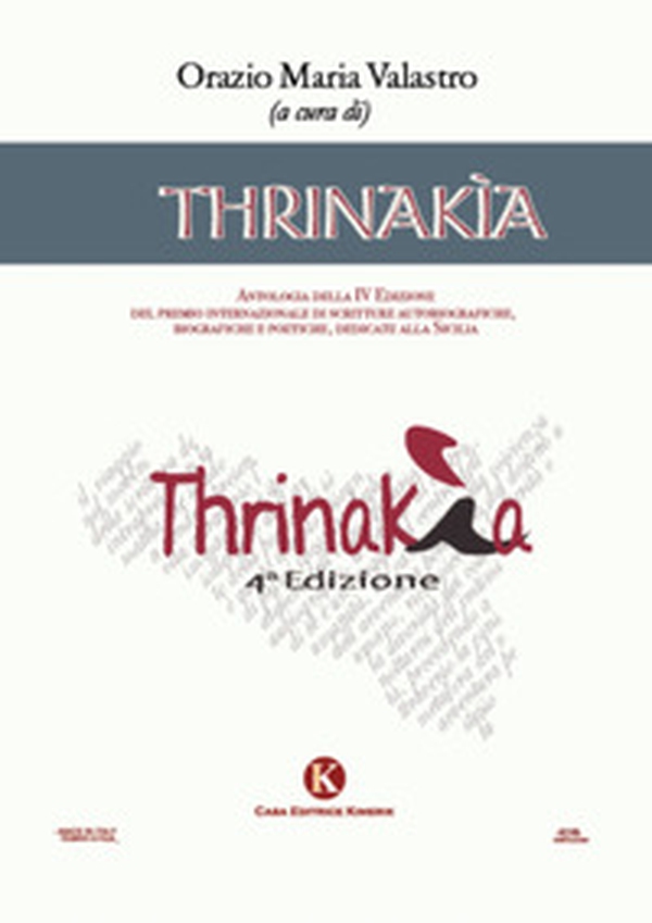 Thrinakìa. Antologia della 4ª edizione del premio internazionale di scritture autobiografiche, biografiche e poetiche dedicate alla Sicilia - Librerie.coop Thrinakìa. Antologia della 4ª edizione del premio internazionale di scritture autobiografiche, biografiche e poetiche dedicate alla Sicilia - Librerie.coop