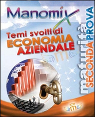 Manomix. Temi svolti di economia aziendale per la Maturità - Librerie.coop