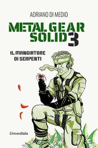 Metal Gear Solid 3. Il mangiatore di serpenti - Librerie.coop