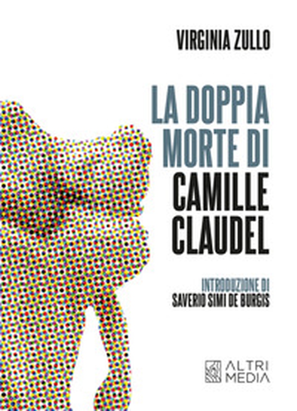 La doppia morte di Camille Claudel - Librerie.coop La doppia morte di Camille Claudel - Librerie.coop