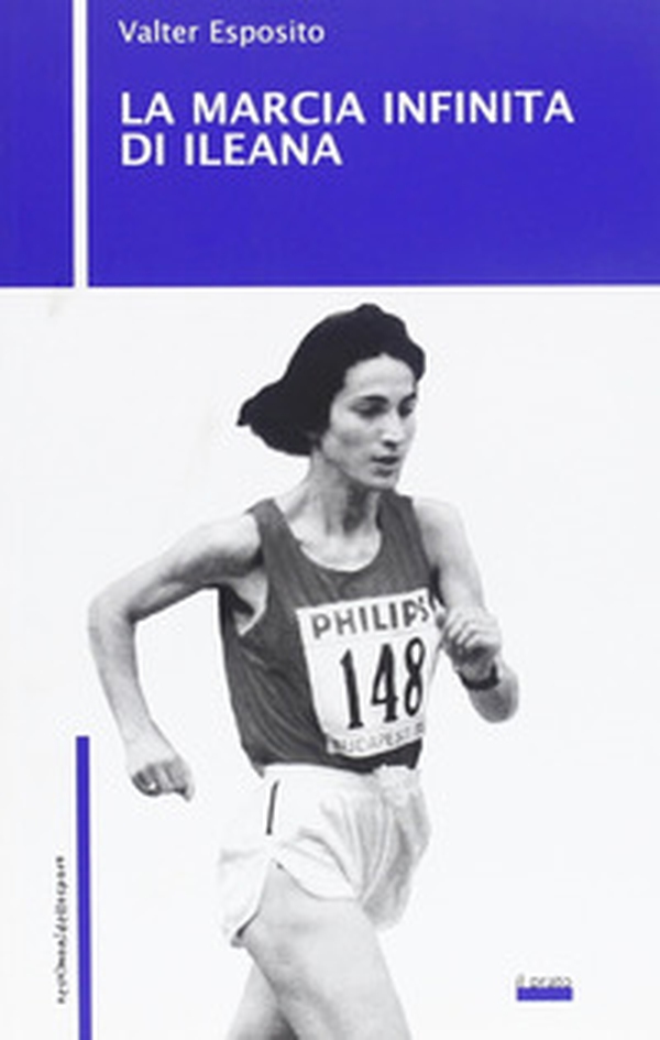 La marcia infinita di Ileana - Librerie.coop