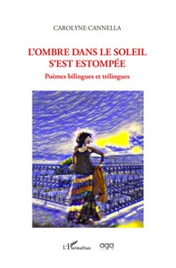 L'ombre dans le soleil s'est estompée. Poèmes bilingues et trilingues - Librerie.coop