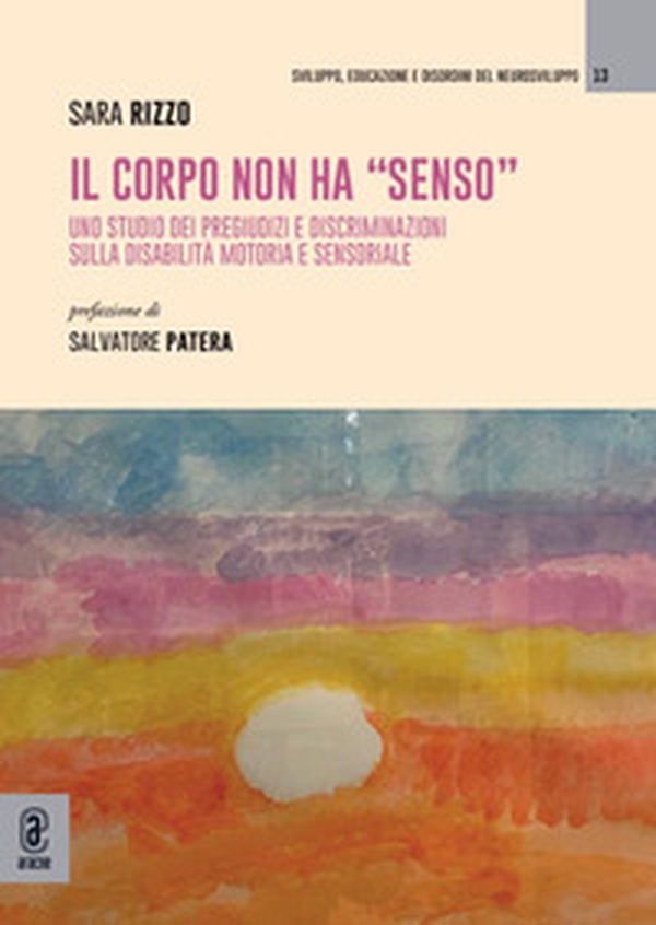 Il corpo non ha «senso». Uno studio dei pregiudizi e discriminazioni sulla disabilità motoria e sensoriale - Librerie.coop Il corpo non ha «senso». Uno studio dei pregiudizi e discriminazioni sulla disabilità motoria e sensoriale - Librerie.coop