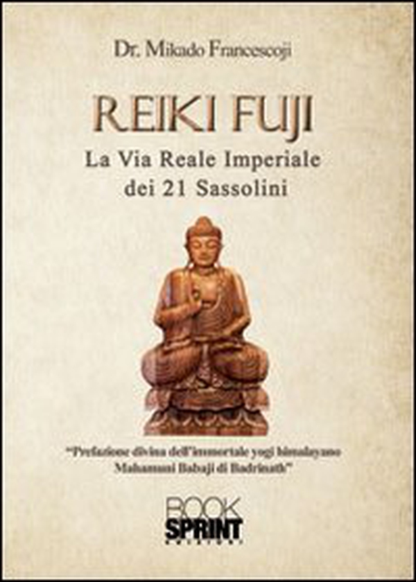 Reiki Fuji. La via reale imperiale dei 21 sassolini - Librerie.coop Reiki Fuji. La via reale imperiale dei 21 sassolini - Librerie.coop