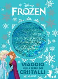Viaggio nella terra dei cristalli. Frozen - Librerie.coop Viaggio nella terra dei cristalli. Frozen - Librerie.coop