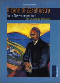 Il cane di Zarathustra. Tutto Nietzsche per tutti. Con un antologia delle opere - Librerie.coop Il cane di Zarathustra. Tutto Nietzsche per tutti. Con un antologia delle opere - Librerie.coop