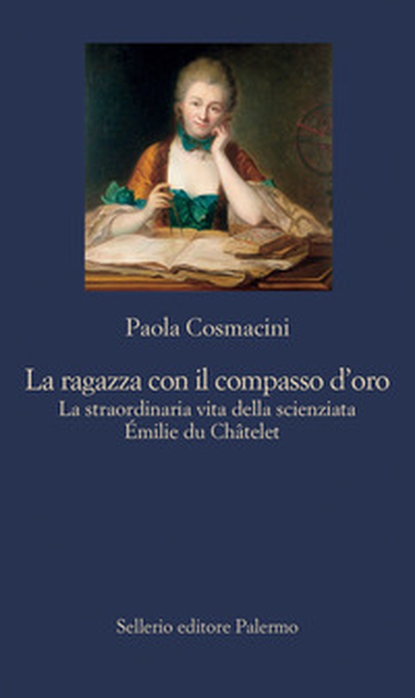 La ragazza con il compasso d'oro. La straordinaria vita della scienziata Émilie du Châtelet - Librerie.coop La ragazza con il compasso d'oro. La straordinaria vita della scienziata Émilie du Châtelet - Librerie.coop