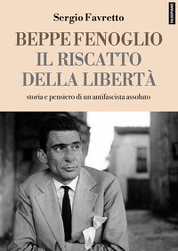 Beppe Fenoglio. Il riscatto della libertà - Librerie.coop Beppe Fenoglio. Il riscatto della libertà - Librerie.coop