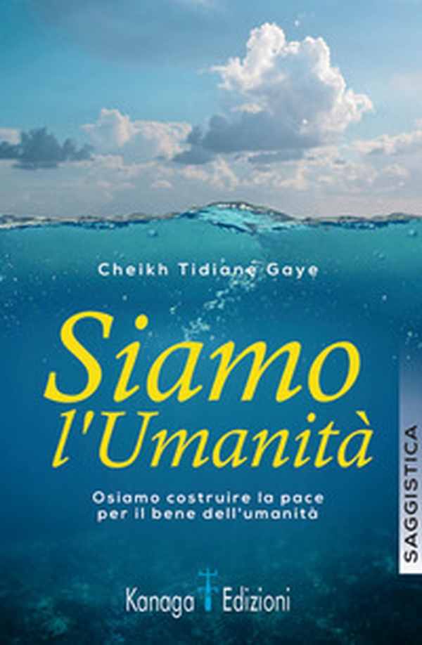 Siamo l'umanità. Osiamo coltivare la pace per il bene dell'umanità - Librerie.coop Siamo l'umanità. Osiamo coltivare la pace per il bene dell'umanità - Librerie.coop