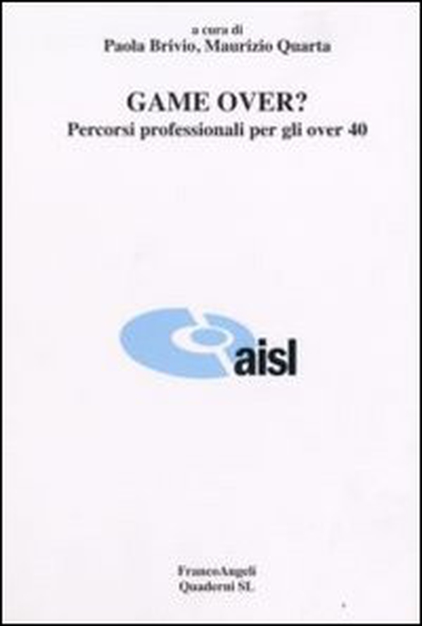 Game over? Percorsi professionali per gli over 40 - Librerie.coop Game over? Percorsi professionali per gli over 40 - Librerie.coop