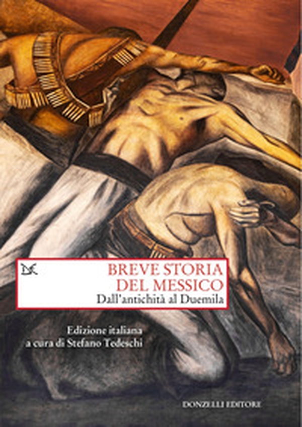 Breve storia del Messico. Dall'antichità al Duemila - Librerie.coop Breve storia del Messico. Dall'antichità al Duemila - Librerie.coop