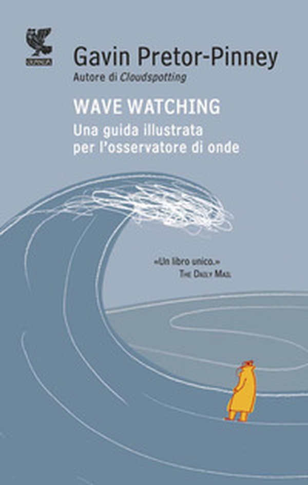 Wave watching. Una guida illustrata per l'osservatore di onde - Librerie.coop Wave watching. Una guida illustrata per l'osservatore di onde - Librerie.coop
