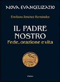 Il Padre nostro. Fede, orazione e vita - Librerie.coop